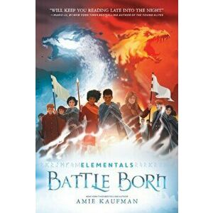 Elementals: Battle Born, Paperback - Amie Kaufman imagine
