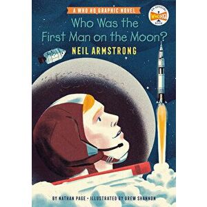 Who Was the First Man on the Moon?: Neil Armstrong: A Who HQ Graphic Novel, Paperback - Nathan Page imagine