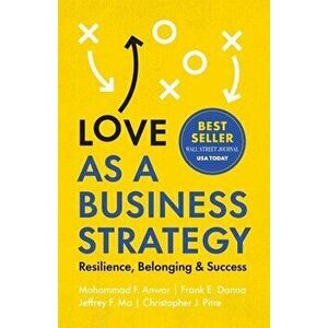Love as a Business Strategy: Resilience, Belonging & Success, Paperback - Mohammad F. Anwar imagine