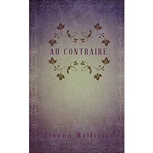 Au Contraire, Paperback - Alonna Williams imagine
