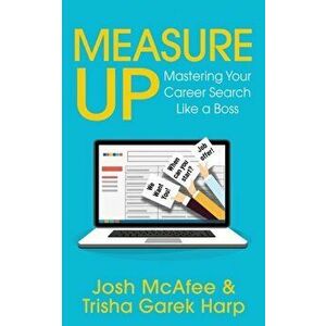 Measure Up: Mastering Your Career Search Like a Boss, Paperback - Josh McAfee imagine