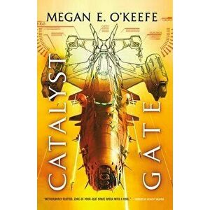 Catalyst Gate, Paperback - Megan E. O'Keefe imagine
