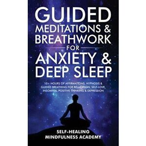 Guided Meditations & Breathwork For Anxiety & Deep Sleep: 10+ Hours Of Affirmations, Hypnosis & Guided Breathing For Relaxation, Self-Love, Insomnia, imagine