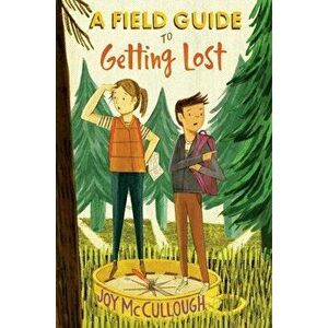 A Field Guide to Getting Lost, Paperback - Joy McCullough imagine