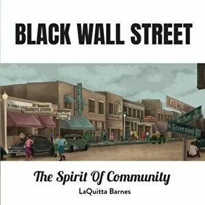 Black Wall Street: The Spirit of Community, Paperback - Laquitta Barnes imagine