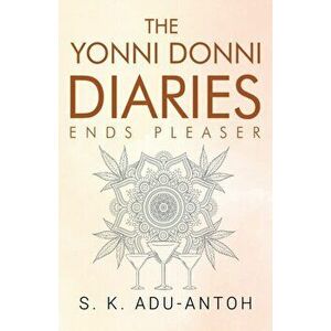 Yonni Donni Diaries - Ends Pleaser, Paperback - S. K. Adu-Antoh imagine