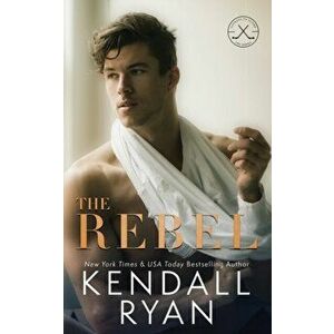 The Rebel, Paperback - Kendall Ryan imagine