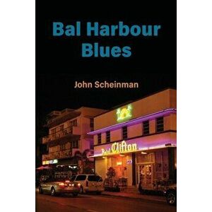 Bal Harbour Blues, Paperback - John Scheinman imagine