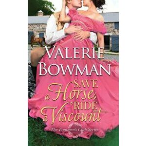 Save a Horse, Ride a Viscount, Paperback - Valerie Bowman imagine