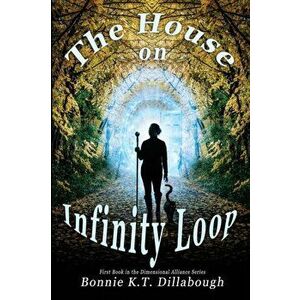 The House on Infinity Loop, Paperback - Bonnie K. T. Dillabough imagine