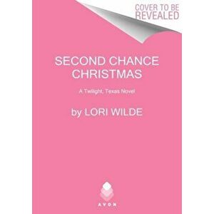Second Chance Christmas: A Twilight, Texas Novel, Paperback - Lori Wilde imagine