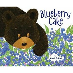 Blueberry Cake, Hardcover - Sarah Dillard imagine