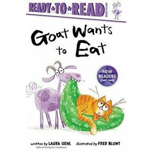 Goat Wants to Eat: Ready-To-Read Ready-To-Go!, Hardcover - Laura Gehl imagine