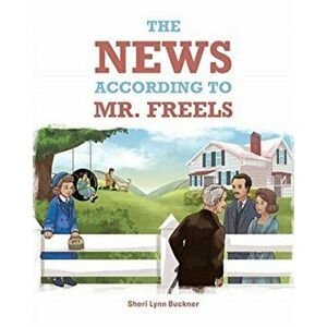 The News According to Mr. Freels, Paperback - Sheri Lynn Buckner imagine