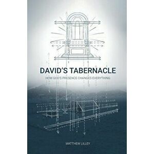 David's Tabernacle, Paperback - Matthew Lilley imagine