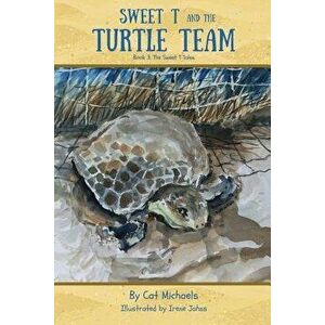 Sweet T and the Turtle Team, Paperback - Cat Michaels imagine