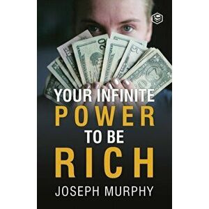 Your Infinite Power To Be Rich, Paperback - Joseph Murphy imagine