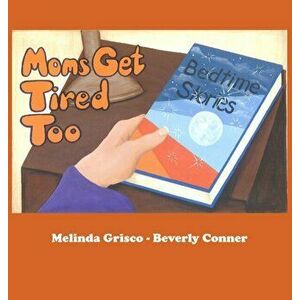 Moms Get Tired Too, Hardcover - Melinda Grisco imagine