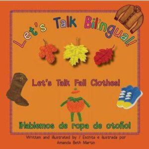 Let's Talk Fall Clothes! / ¡Hablemos de ropa de otoño!, Paperback - Amanda Beth Martin imagine