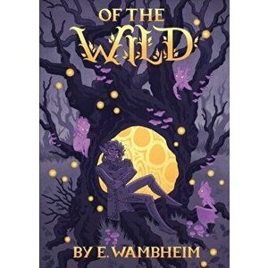Of the Wild, Paperback - E. Wambheim imagine
