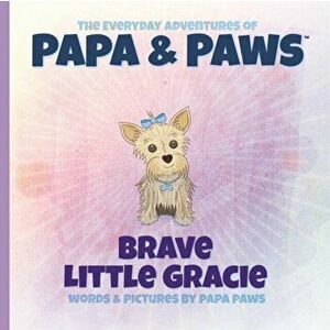 Brave Little Gracie, Paperback - Papa Paws imagine