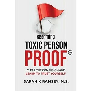 Becoming Toxic Person Proof, Paperback - Sarah K. Ramsey imagine