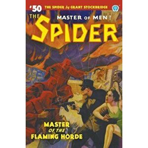 The Spider #50: Master of the Flaming Horde, Paperback - Grant Stockbridge imagine