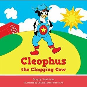 Cleophus the Clogging Cow, Paperback - Lionel Jones imagine