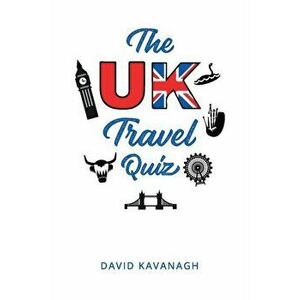 The UK Travel Quiz, Paperback - David Kavanagh imagine