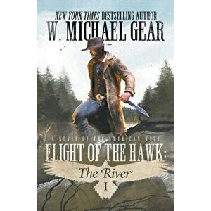Flight Of The Hawk: The River, Paperback - W. Michael Gear imagine
