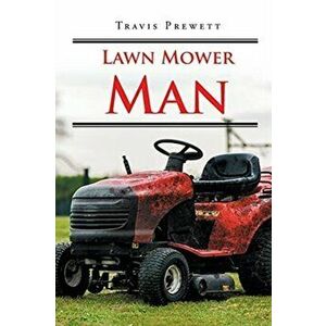 Lawn mower Man, Paperback - Travis Prewett imagine