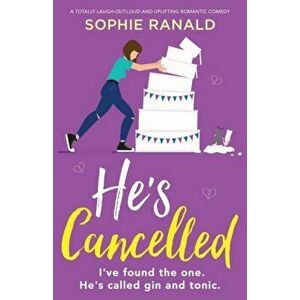 He's Cancelled: A totally laugh-out-loud and uplifting romantic comedy, Paperback - Sophie Ranald imagine