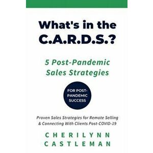 What's in the C.A.R.D.S.?: 5 Proven Strategies to Connect With Clients for Sales Success, Paperback - Cherilynn Castleman imagine