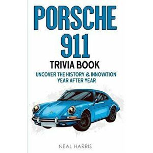 Porsche 911 Trivia Book, Paperback - Neal Harris imagine