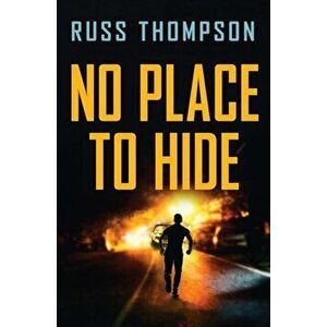 No Place to Hide, Paperback - Russ Thompson imagine