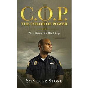 C.O.P. the Color of Power: The Odyssey of a Black Cop, Paperback - Sylvester Stone imagine