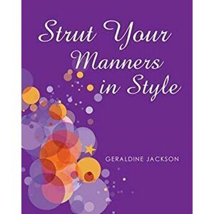 Strut Your Manners in Style, Paperback - Geraldine Jackson imagine