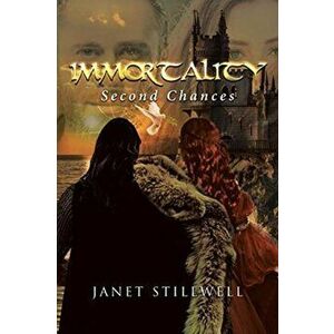 Immortality: Second Chances, Paperback - Janet Stillwell imagine