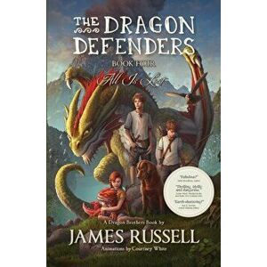 The Dragon Defenders - Book Four: All Is Lost, Paperback - James Russell imagine