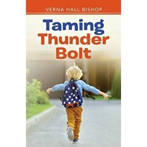 Taming Thunder Bolt, Paperback - Verna Hall Bishop imagine