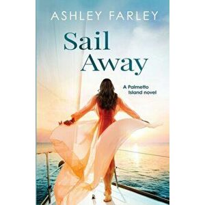 Sail Away, Paperback - Ashley Farley imagine
