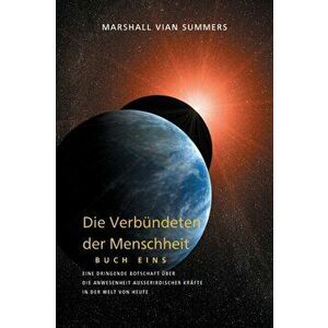 DIE VERBÜNDETEN DER MENSCHHEIT, BUCH EINS (The Allies of Humanity, Book One - German Edition), Paperback - Marshall Vian Summers imagine