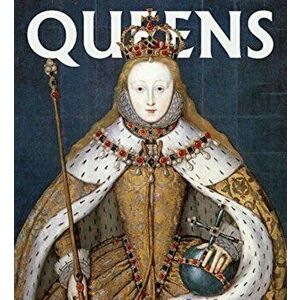 Queens: Women Who Ruled, from Ancient Egypt to Buckingham Palace, Hardcover - Lauren Bucca imagine