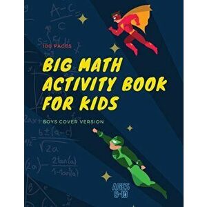 Big Math Activity Book: Big Math Activity Book - School Zone, Ages 6 to 10, Kindergarten, 1st Grade, 2nd Grade, Addition, Subtraction, Word Pr - Anand imagine