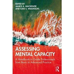 Assessing Mental Capacity. A Handbook to Guide Professionals from Basic to Advanced Practice, Paperback - *** imagine