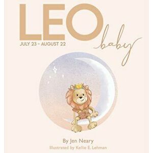 Leo Baby - The Zodiac Baby Book Series, Hardcover - Jen Neary imagine