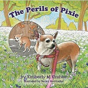 The Perils of Pixie, Paperback - Kimberly M. Kimbler imagine