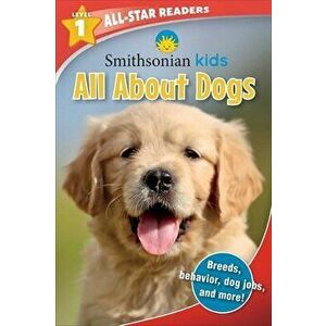 Smithsonian All-Star Readers: All about Dogs Level 1, Paperback - Maggie Fischer imagine