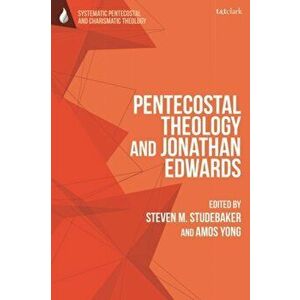 Pentecostal Theology and Jonathan Edwards, Hardback - *** imagine