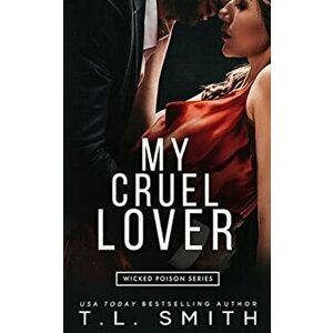 My Cruel Lover, Paperback - T. L. Smith imagine